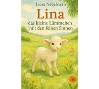 Lina - das kleine Lämmchen mit den feinen Sinnen (Psychische Besonderheiten und Erkrankungen - für Kinder erklärt)