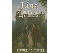 Lina: Die stille Flamme von Burg Grimmenstein