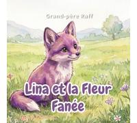 Lina et la Fleur Fanée: Un conte illustré sur la patience, l'empathie et la magie de prendre soin des autres
