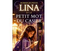Lina et le Petit Mot du Casier: Un roman jeunesse tendre et captivant sur l’amitié, les premiers sentiments, la bienveillance et le pouvoir des mots ... les jeunes de 8 à 12 ans Édition 2026-2027)