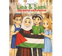 Lina et Sami- Amitié en Palestine: Une histoire pour enfants sur l’amitié, la foi et le vivre-ensemble entre cultures et religions