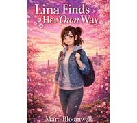 Lina Finds Her Own Way - Full Color Edition: A Heartfelt Story about Confidence, Self-Trust, Feeling Good in Your Own Skin, and Learning That It’s Okay to Be Different