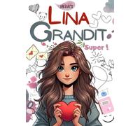 Lina grandit. Super !: Mi-récit et mi-guide pour les jeunes filles en pleine puberté ; Le corps qui évolue, l’appétit qui change, l’humeur qui se ... se transforment, les défis des amitiés, etc..