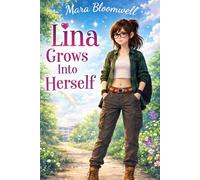 Lina Grows Into Herself - Full Color Edition: A Heartfelt Story about Confidence, Self-Trust, Feeling Good in Your Own Skin, and Learning That It’s Okay to Be Different