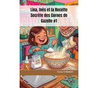 Lina, Inès et la Recette Secrète des Cornes de Gazelle (Mes Premières Recettes Marocaines)