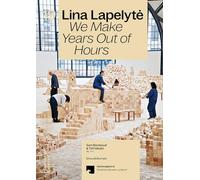 Lina Lapelyt¿: We Make Years Out of Hours: 19 (Hamburger Bahnhof - Nationalgalerie der Gegenwart)
