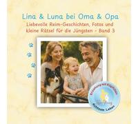 Lina & Luna bei Oma und Opa: Liebevolle Reim-Geschichten, Fotos und kleine Rätsel für die Jüngsten - Band 3