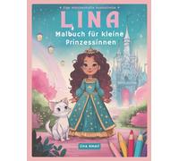 Lina - Malbuch für kleine Prinzessinnen: Eine märchenhafte Ausmalreise mit Lulu durch Linas Traumwelt