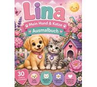 LINA - Mein Hund & Katze Ausmalbuch: 30 niedliche Ausmalbilder für Kinder von 3-8 Jahren | Süße Hunde & Katzen | Malspaß für kleine Tierfreunde