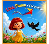 Lina, Piuma e l'acquilone (Lina e Piuma, le avventure di una bambina e del suo merlo)