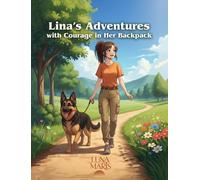 Lina’s Adventures, with Courage in Her Backpack: For children aged 6 and up - perfect for reading aloud or for first independent reading