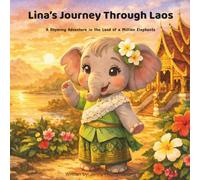 Lina’s Journey Through Laos: A Rhyming Adventure in the Land of a Million Elephants