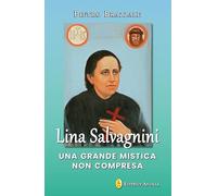 Lina Salvagnini. Una grande mistica non compresa (Esperienze)