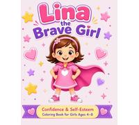 LINA THE BRAVE GIRL: Confidence & Self-Esteem Coloring Book for Girls Ages 4-8
