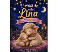 Lina - Trei povești de seară pentru suflete mici: 3 povești ilustrate pentru copii despre iubirea mamei, curaj și primii pași spre a crește
