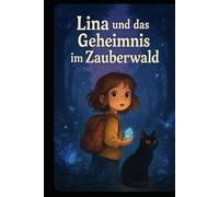 Lina und das Geheimnis im Zauberwald.