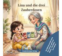 Lina und die drei Zauberdosen: Ein Bilderbuch über Geld, das kommt, geht und wächst. Für Kinder ab 4 Jahre