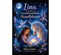 Lina und die verschwundene Mondblume (Linas Abenteuer)
