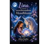 Lina und die verschwundene Mondblume (Linas Abenteuer)