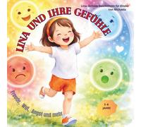 Lina und ihre Gefühle: Freude, Wut, Angst und mehr (Lina- Sichere Geschichten für Kinder)
