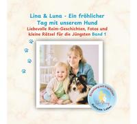 Lina und Luna - Ein fröhlicher Tag mit unserem Hund: Liebevolle Reim-Geschichten, Fotos und kleine Rätsel für die Jüngsten (Lina &Luna)