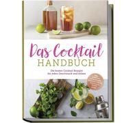 Lina Vollmer Das Cocktail Handbuch: Die besten Cocktail Rezepte fü (Tapa blanda)