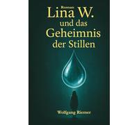 Lina W. und das Geheimnis der Stillen