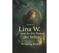Lina W. und die drei Ebenen der Stillen: Band 2