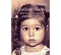 Lina Weighoff Lautlose Seelen - Mein Leben mit meiner grausamen Mu (Tapa blanda)