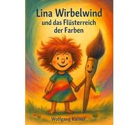 Lina Wirbelwind und das Flüsterreich der Farben: 1