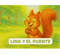 Lina y el puente: Un cuento sobre la paciencia, el trabajo en equipo y no rendirse, con animales adorables y dibujos estilo dibujado a mano