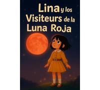 Lina y los Visitantes de la Luna Roja: Una historia mágica, divertida y tierna que ayuda a las niñas a entender su cuerpo con alegría y amor