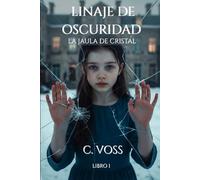 LINAJE DE OSCURIDAD: LA JAULA DE CRISTAL
