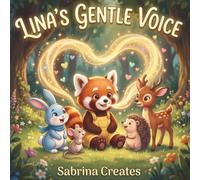 LINA'S GENTLE VOICE: The Day of Gentle Words : Lina Learns the Power of Kindness (Kids Emotional Little Life Lessons Stories)