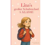 Linas großer Schulwechsel - Ein Kinderbuch für Mädchen ab 9 über den Start in die 5. Klasse: Mutmachende Schulgeschichte über Freundschaft, Neuanfang ... Schulwege - Geschichten vom Großwerden)
