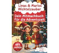 Linas & Marios Wichtelzauber: Dein Mitmachbuch für die Adventszeit ab 4 Jahren, mit Geschichten, Bastelideen, Rätseln, Experimenten und ganz viel Malspaß