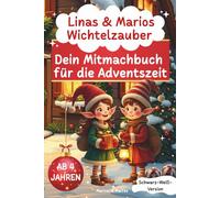 Linas & Marios Wichtelzauber: Dein Mitmachbuch für die Adventszeit, ab 4 Jahren, mit Geschichten, Bastelideen, Rätseln, Experimenten und ganz viel Malspaß