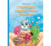 L'inaspettato viaggio di Salina gocciolina: l'incredibile avventura di una goccetta attraverso il ciclo dell'acqua