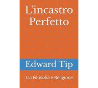 L'incastro Perfetto: Tra Filosofia e Religione (Sguardo Sul tutto)