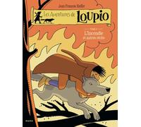 L'Incendie et autres récits - T9 (Les aventures de Loupio, 9)