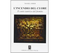 L'incendio del cuore. Spanadakarika. Il canto tantrico del fremito (Civiltà dell'Oriente)