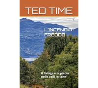 L'INCENDIO FREDDO: Il foliage e la pietra nelle valli lariane (Immagini de laVal e oltre ricordi fotografici su libro)