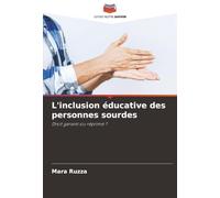 L'inclusion éducative des personnes sourdes: Droit garanti ou réprimé ?