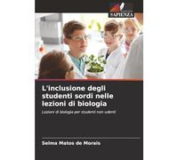 L'inclusione degli studenti sordi nelle lezioni di biologia: Lezioni di biologia per studenti non udenti
