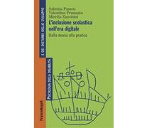 L'inclusione scolastica nell'era digitale. Dalla teoria alla pratica (Psicologia della disabilità e dei disturbi dello sviluppo)