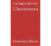 L'Incoerenza: La logica dei vivi (L'Opera)