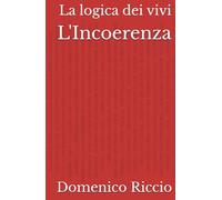 L'Incoerenza: La logica dei vivi (L'Opera)