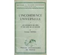 Lincohérence Universelle (1). Les Logiques Du Réel Et Les Lois De La N