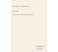 Lincoln: An Account of His Personal Life