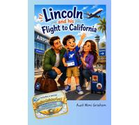 Lincoln and his flight to California: A magical airplane adventure filled with family, courage, and flying high! Includes a special Junior Aviator Log to record your travel adventures and memories.